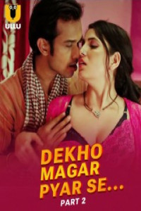 Dekho Magar Pyar Se: Part 2 (2025) Ullu Original